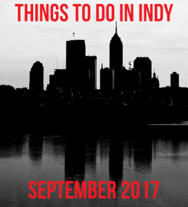 Things to do in Indianapolis September 2017